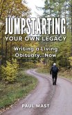 Jumpstarting Your Own Legacy