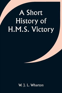 A Short History of H.M.S. Victory - Wharton, W. J.