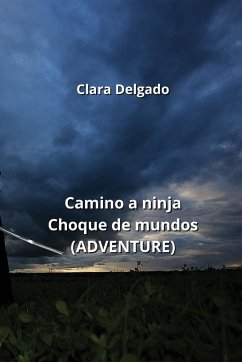 Camino a ninja Choque de mundos (ADVENTURE) - Delgado, Clara