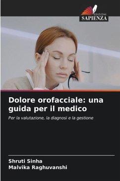 Dolore orofacciale: una guida per il medico - Sinha, Shruti;RAGHUVANSHI, MALVIKA