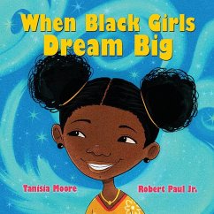 When Black Girls Dream Big - Moore, Tanisia