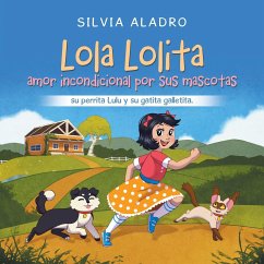 Lola Lolita amor incondicional por sus mascotas - Aladro, Silvia