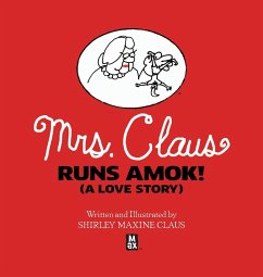 Mrs. Claus Runs Amok! (A Love Story) - Claus, Shirley M