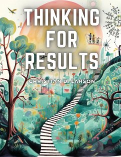 Thinking For Results - Christian D. Larson
