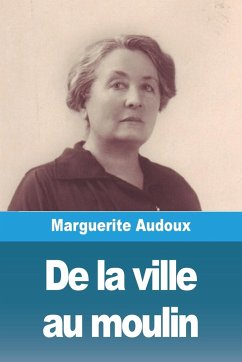 De la ville au moulin - Audoux, Marguerite