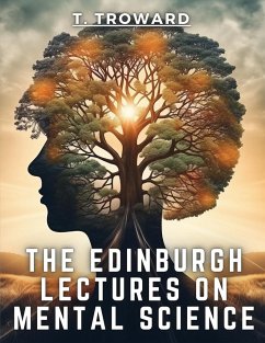 The Edinburgh Lectures on Mental Science - T. Troward