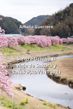 Sangre Uchiha El viaje de Sakura y Sasuke(ADVENTURE) - Guerrero, Amalia
