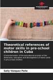 Theoretical references of motor skills in pre-school children in Cuba