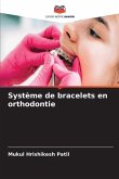 Système de bracelets en orthodontie