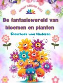 De fantasiewereld van bloemen en planten - Kleurboek voor kinderen - De schattigste wezens van de natuur