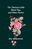 The Thirteen Little Black Pigs, and Other Stories