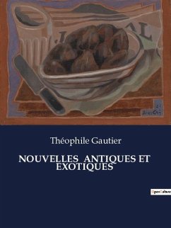 NOUVELLES ANTIQUES ET EXOTIQUES - Gautier, Théophile
