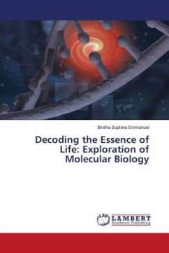 Decoding the Essence of Life: Exploration of Molecular Biology - Emmanuel, Binitha Sophine