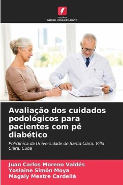 Avaliação dos cuidados podológicos para pacientes com pé diabético - Moreno Valdés, Juan Carlos;Simón Moya, Yoslaine;Mestre Cardellá, Magaly