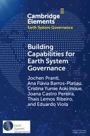 Building Capabilities for Earth System Governance - Prantl, Jochen (Australian National University, Canberra); Barros-Platiau, Ana Flavia (Universidade de Brasilia); Inoue, Cristina Yumie Aoki (Radboud Universiteit Nijmegen and Univer