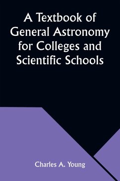 Cover A Textbook of General Astronomy for Colleges and Scientific Schools