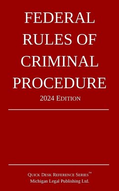 Federal Rules of Criminal Procedure; 2024 Edition - Michigan Legal Publishing Ltd.