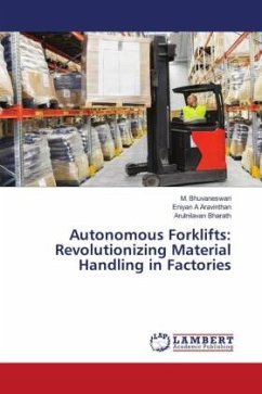 Autonomous Forklifts: Revolutionizing Material Handling in Factories - BHUVANESWARI, M.;Aravinthan, Eniyan A;Bharath, Arulnilavan