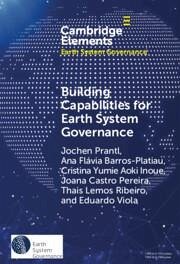 Building Capabilities for Earth System Governance - Prantl, Jochen; Barros-Platiau, Ana Flávia; Inoue, Cristina Yumie Aoki; Pereira, Joana Castro; Ribeiro, Thais Lemos; Viola, Eduardo