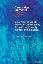 Sixty Years of Visible Protest in the Disability Struggle for Equality, Justice, and Inclusion - Pettinicchio, David