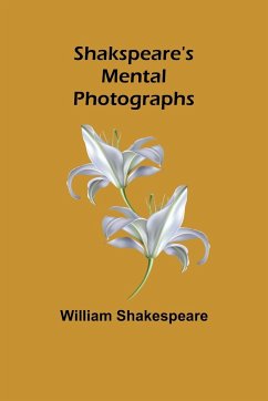 Shakspeare's Mental Photographs - Shakespeare, William