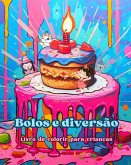 Bolos e diversão   Livro de colorir para crianças   Designs divertidos e adoráveis para os amantes de pastelaria