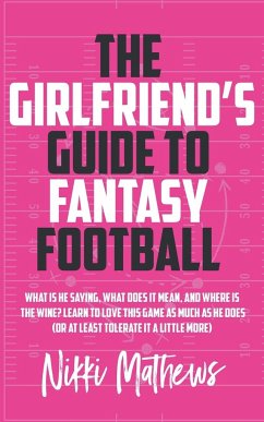 The Girlfriend's Guide to Fantasy Football - Mathews, Nikki