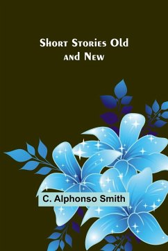 Short Stories Old and New - Smith, C. Alphonso