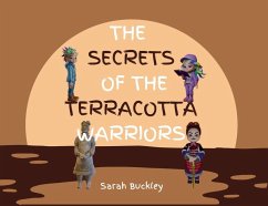 The Secrets of the Terracotta Warriors - Buckley, Sarah