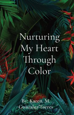 Nurturing My Heart Through Color - Gonzalez-Torres, Karen M