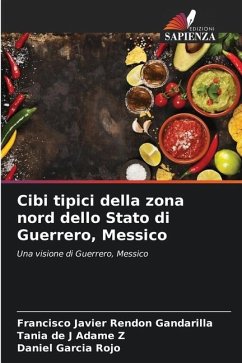 Cibi tipici della zona nord dello Stato di Guerrero, Messico - Rendón Gandarilla, Francisco Javier;Adame Z, Tania de J;Garcia Rojo, Daniel