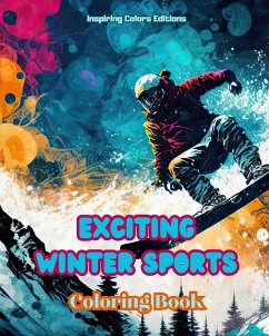 Exciting Winter Sports - Coloring Book - Creative Winter Sports Scenes for Relaxation - Editions, Inspiring Colors