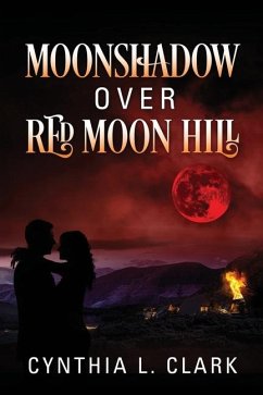 Moonshadow over Red Moon Hill - Clark, Cynthia L