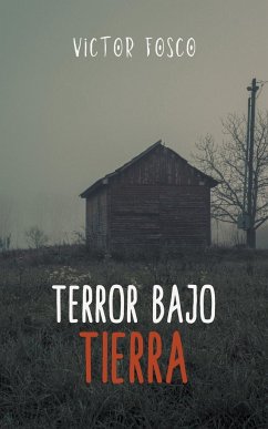 Terror Bajo Tierra - Fosco, Victor