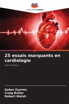 25 essais marquants en cardiologie - Gyenes, Gabor;Butler, Craig;Welsh, Robert