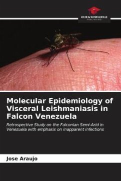 Molecular Epidemiology of Visceral Leishmaniasis in Falcon Venezuela - Araujo, Jose