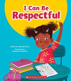I Can Be Respectful (Learn About: Your Best Self) - Rusu, Meredith