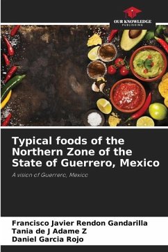 Typical foods of the Northern Zone of the State of Guerrero, Mexico - Rendón Gandarilla, Francisco Javier;Adame Z, Tania de J;Garcia Rojo, Daniel