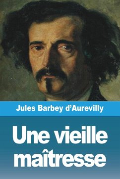 Une vieille maîtresse - Barbey D'Aurevilly, Jules