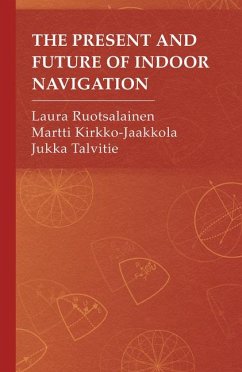The Present and Future of Indoor Navigation - Ruotsalainen, Laura