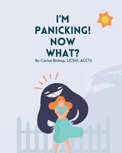 I'm Panicking! Now What? - Bishop, Carisa