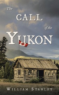 The Call of the Yukon - Stanley, William