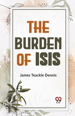 The Burden Of Isis - Dennis, James Teackle