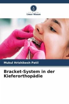 Bracket-System in der Kieferorthopädie - Hrishikesh Patil, Mukul