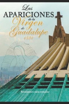 Las Apariciones de la Virgen de Guadalupe - 1531 Resúmenes para estudiar - de Regil Camet, Javier Guillermo