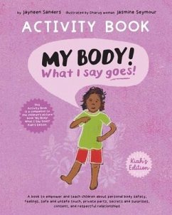 My Body! What I Say Goes! Activity Book Kiah's Edition - Sanders, Jayneen