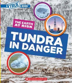 Tundra in Danger (a True Book: The Earth at Risk) - Vizcarra, Natasha