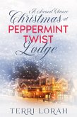 A Second Chance Christmas at Peppermint Twist Lodge (Winterberry Falls, #2) (eBook, ePUB)