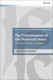 The Consciousness of the Historical Jesus (eBook, ePUB) The Consciousness of the Historical Jesus (eBook, ePUB)