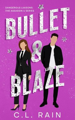 Bullet & Blaze (Dangerous Liaisons: An Assassin U Series, #1) (eBook, ePUB) - Rain, C. L.